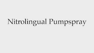 How to Pronounce Nitrolingual Pumpspray [upl. by Laamaj]