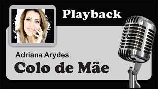 PLAYBACK   COLO DE MÃE  Adriana Arydes [upl. by Wilhelmine46]