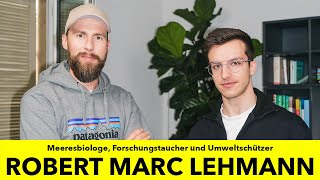 ROBERT MARC LEHMANN Der Meeresbiologe mit der WAHRHEIT über Zoos und wie WIR die Meere retten [upl. by Ylrevaw]