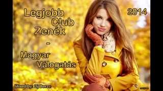 Legjobb Club Zenék  Magyar Válogatás 2014 HD 1 [upl. by Loise]