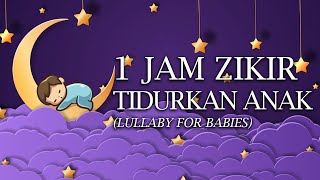 Zikir Tidurkan Anak Menangis amp Meragam LAILAHA ILLALLAH 1 JAM Lullaby for Babies [upl. by Eelasor]