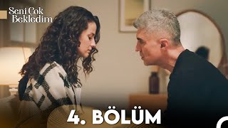 Seni Çok Bekledim 4 Bölüm FULL HD [upl. by Wilson]