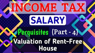 8 SALARY  Perquisites Part4  Valuation of Rent Free House  INCOME TAX [upl. by Reffineg]