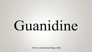 How To Say Guanidine [upl. by Goltz963]