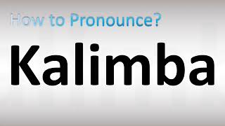 How to Pronounce Kalimba [upl. by Dlnaod]