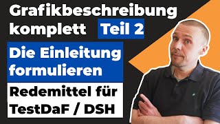 Grafikbeschreibung Teil 2  Die Einleitung formulieren  Redemittel für TestDaF DSH und Goethe C1 [upl. by Allevon464]