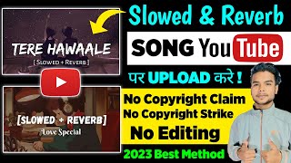 No Copyright Song Upload On Youtube  How To Upload Slowed  Reverb Song No Copyright On Youtube [upl. by Montanez]