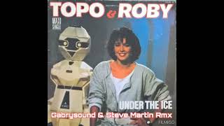 Topo e Roby  Under the Ice Gabrysound amp Steve Martin Rmx [upl. by Luht]