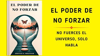 El poder de no forzar No fuerces el universo solo habla Audiolibro [upl. by Minsk]