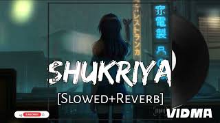 Shukriya SlowedReverb Arijit Singh Jubin Nautiyal KK  Sadak 2  Lofi Music [upl. by Atirma]