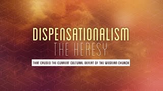 Dispensationalism  the Heresy that Caused the Current Cultural Defeat of the Western Church [upl. by Anavoig]