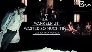 WANKELMUT  Wasted So Much Time Official Video ft John LaMonica [upl. by Ahsikar622]