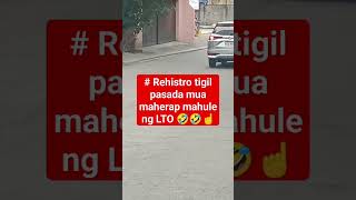 Rehistro tigil pasada muna maherap mahule ng LTO🤣🤣☝️ [upl. by Yendahc]