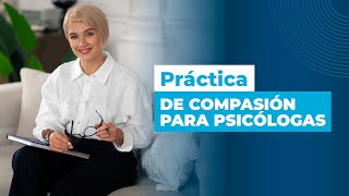 MINDFULNESS y COMPASIÓN para Psicólogas  MEDITACIÓN GUIADA 🤝 [upl. by Ponton]