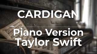 Cardigan Piano Version  Taylor Swift  Lyric Video [upl. by Suryc]