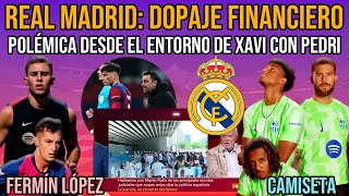 😡 DOPAJE FINANCIERO REAL MADRID CLUB ESTADO  XAVI POLÉMICA PEDRI  FERMÍN LÓPEZ LESIÓN  CAMISETA [upl. by Atenaz]