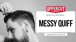 How to Style a Messy Quiff  Uppercut Deluxe [upl. by Glanti265]