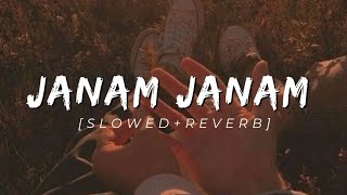 Janam Janam SlowedReverb Song Lyrics  Arijit Singh Antara Mitra [upl. by Nirek]