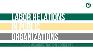 Labor Relations in Public Organizations [upl. by Ynez]