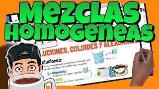 ☕ Las MEZCLAS HOMOGÉNEAS  Disoluciones coloides y aleaciones  Explicación propiedades y ejemplos [upl. by Ayhtak]