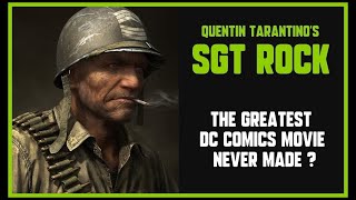 Quentin Tarantinos SGT ROCK  An Unmade DC Comics War Epic [upl. by Ute]