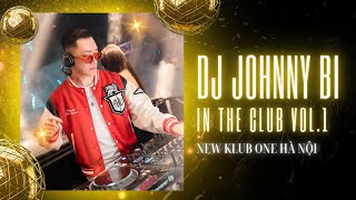 DJ Johnny Bi  In The Club Vol 1  New Klub One Hà Nội  Vinahouse Sang Chảnh [upl. by Isabel844]