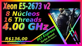 Xeon E52673 v2  MELHOR PROCESSADOR CUSTO BENEFÍCIO DA INTEL PRA JOGOS  ANÁLISE COMPLETA [upl. by Duster666]