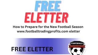 wwwfootballtradingprofitscom eletter 14th July 2024 How to Prepare for the New Football Season [upl. by Une]