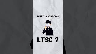 What is windows LTSC  ltsc windows windows11 [upl. by Wadell]