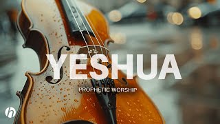 YESHUA VIOLIN PROPHETIC WORSHIP INSTRUMENTAL  MEDITATION MUSIC [upl. by Daria]