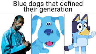 rDankmemes  blue dogs that defined their generation [upl. by Eicak]