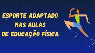 4 atividades para trabalhar com esporte adaptado na Educação Física Escolar [upl. by Aihset]