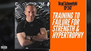 247 Brad Schoenfeld  Training to failure for strength amp hypertrophy [upl. by Crissie]