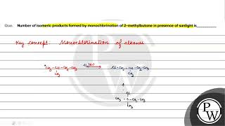 Que Number of isomeric products formed by monochlorination of 2 methylbutane in presence of sun [upl. by Lavoie35]