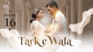 Tark e Wafa Episode 16  23 July 2024 English Subtitles  ARY Digital Drama [upl. by Nnaeirelav]