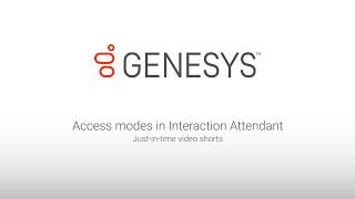 Genesys University Access Modes in Interaction Attendant [upl. by Yreved]