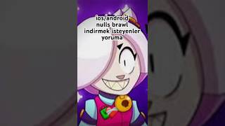 nulls brawl indirmek isteyenler yoruma appleios android ios keşfet brawlstars nullsbrawl [upl. by Margaretha]