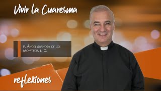 Vivir la Cuaresma  Padre Ãngel Espinosa de los Monteros [upl. by Gruchot469]