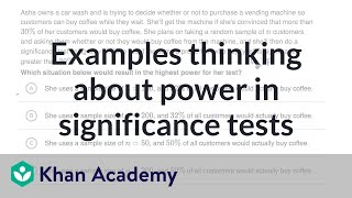 Examples thinking about power in significance tests  AP Statistics  Khan Academy [upl. by Aitahs]