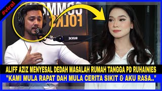 ALIFF AZIZ MENYESAL Dedah Masalah Rumahtangga Pada RUHAINIES quotKami Mula RAPAT Dah Mula Cerita [upl. by Ignacius]