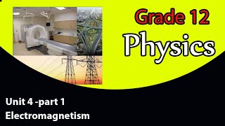 Grade 12 physics unit 4 Electromagnetism part 1  new curriculum [upl. by Soinski]