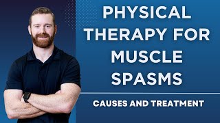 How Can Physical Therapy Help Muscle Spasms Causes and Treatment [upl. by Kenyon366]