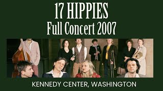 17 Hippies  Live at Kennedy Center 2007 [upl. by Aiset]