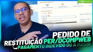 COMO FAZER O PEDIDO DE RESTITUIÇÃO PERDCOMPWEB  PAGAMENTO INDEVIDO OU A MAIOR [upl. by Means]