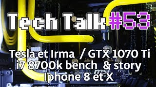 Tech Talk 53  Iphone X  GTX 1070 Ti  Benchmark Leak i7 8700k  PUBG jeu le plus joue Live [upl. by Neelyar884]