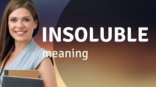 Insoluble — INSOLUBLE meaning [upl. by Bridwell]