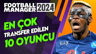 FM 24de Bugüne Kadar En Çok Transfer Edilen 10 Oyuncu [upl. by Renzo]