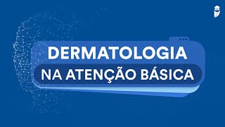 Dermatologia na Atenção Básica [upl. by Nihsfa]