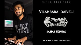 Vilambara Idaiveli  Cover  Imaikkaa Nodigal  Hiphop Tamizha  Koshy Cherian  Sanjay Bedford [upl. by Eikceb650]