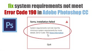 How to fix system requirements not meet Error Code 190 in Adobe Photoshop CC [upl. by Nerfe]